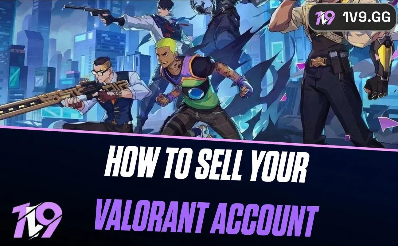 How To Sell Your Valorant Account: Step-by-Step Guide